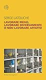 Lavorare meno, la...