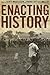 Enacting History 1st (first...