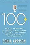100 Plus: How the Coming Age of Longevity Will Change Everything, From Careers and Relationships to Family and Faith by Sonia Arrison (2013-04-23)