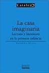 La Casa Imaginaria: Lectura y Literatura En La Primera Infancia
