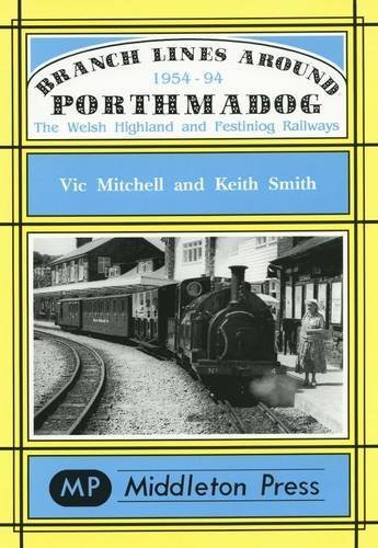 Branch Lines Around Porthmadog 1954-94: the Welsh Highland and Festiniog Railways (Narrow Gauge) by Victor Mitchell (1994-06-25)
