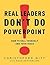 Real Leaders Don't Do PowerPoint : How to Sell Yourself and Your Ideas (Hardcover)--by Christopher Witt [2009 Edition] ISBN: 9780307407702
