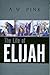 The Life of Elijah by A. W. Pink by Arthur W. Pink