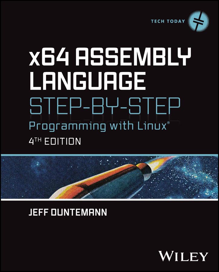 x64 Assembly Language Step-by-Step: Programming with Linux (Tech Today)