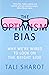 The Optimism Bias: Why we're wired to look on the bright side by Tali Sharot (5-Jan-2012) Paperback
