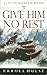 Give Him No Rest by Erroll Hulse (1991-06-01)