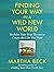 Finding Your Way in a Wild New World: Reclaim Your True Nature to Create the Life You Want by Martha Beck (2011-12-27)