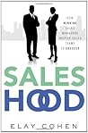 Saleshood: How Winning Sales Managers Inspire Sales Teams to Succeed by Elay Cohen (15-Apr-2014) Hardcover Saleshood: How Winning Sales Managers Inspire Sales Teams to Succeed by Elay Cohen (15-Apr-2014) Hardcover