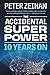 The Accidental Superpower: ...