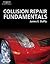 Collision Repair Fundamentals [Hardcover] [2007] 1 Ed. James E. Duffy