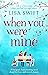 When You Were Mine: A feel good, heart-warming novel about first loves and second chances