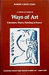 Ways of Art: Literature, Music, Painting in France (Stanford French and Italian Studies)
