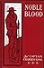 Noble Blood, a Prussian Cadet Story and A West Point Parallel, an American Cadet Story