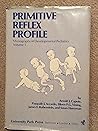 Primitive reflex profile (Monographs in developmental pediatrics) Primitive reflex profile (Monographs in developmental pediatrics)