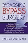 Bypassing Bypass Surgery : Chelation Therapy - a Non-Surgical Treatment(Paperback) - 2003 Edition Bypassing Bypass Surgery : Chelation Therapy - a Non-Surgical Treatment(Paperback) - 2003 Edition