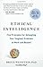 Ethical Intelligence: Five Principles for Solving Your Toughest Problems at Work and Beyond by Bruce Weinstein (2011-11-20)