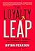 The Loyalty Leap: Turning Customer Information Into Customer Intimacy by Bryan Pearson (May 08,2012)