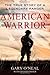 American Warrior: The True Story of a Legendary Ranger by O'Neal, Gary, Fisher, David (May 14, 2013) Hardcover