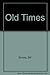 Old Times by Bill Brooks (1995-11-01)