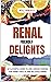 Renal Friendly Delights by Kyle Roberts