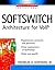 Softswitch : Architecture for VoIP (Professional Telecom) 1st edition by Ohrtman, Frank (2002) Paperback