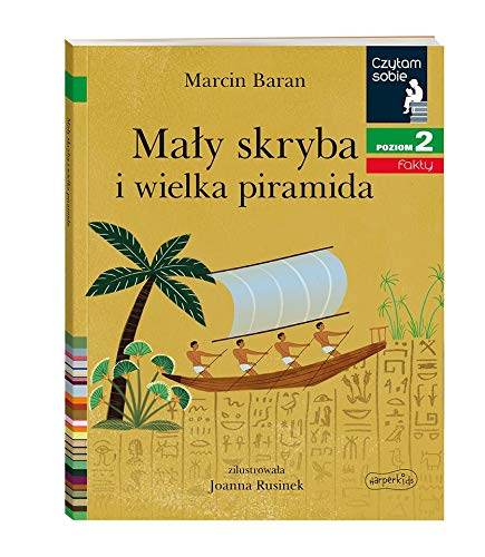 Czytam sobie. Poziom 2. Maly skryba i wielka piramida (Paperback)