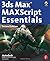 3ds Max MAXScript Essentials (Autodesk 3ds Max 9 Maxscript Essentials) by Autodesk (2006-12-19)