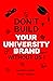 Don't Build Your University Brand Without Us ! by Rakesh Gupta
