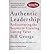 Authentic Leadership: Rediscovering the Secrets to Creating Lasting Value