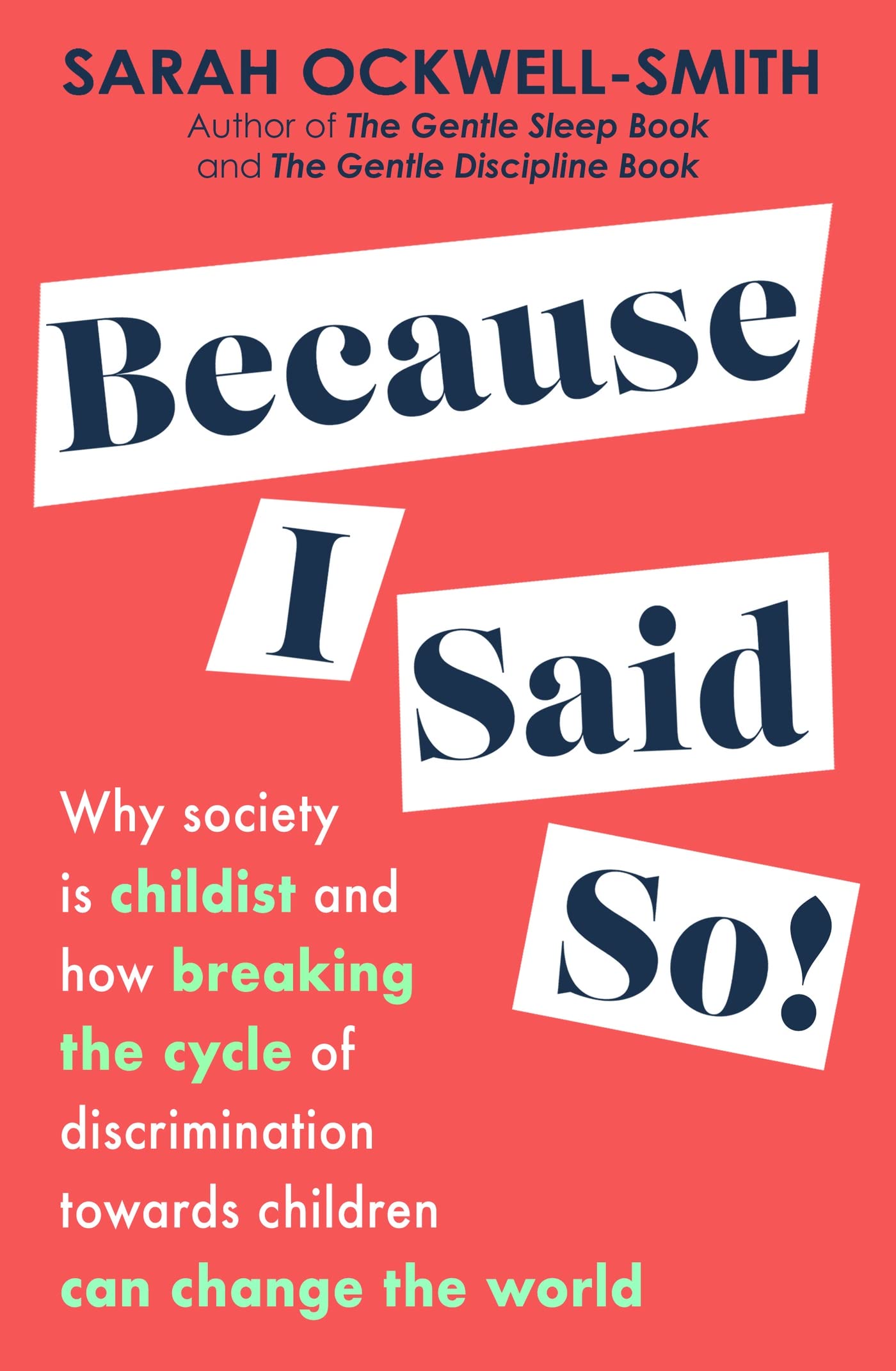 Because I Said So: Why society is childist and how breaking the cycle of discrimination towards children can change the world (Kindle Edition)