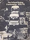 The School Busing Controversy: 1970 - 1975 (Nationwide Newspaper Editorials)