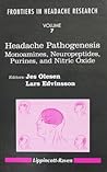 Headache Pathogenesis: Monoamines, Neuropeptides, Purines, and Nitric Oxide (Frontiers in Headache Research) Headache Pathogenesis: Monoamines, Neuropeptides, Purines, and Nitric Oxide (Frontiers in Headache Research)