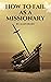 How to Fail as a Missionary