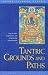 Tantric Grounds And Paths by GESHE KELSANG. GYATSO Tantric Grounds And Paths by GESHE KELSANG. GYATSO