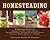 Abigail R. Gehring: Homesteading : A Backyard Guide To: Growing Your Own Food, Canning, Keeping Chickens, Generating Your Own Energy, Crafting, Herbal Me (Hardcover); 2009 Edition