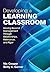Developing a Learning Classroom: Moving Beyond Management Through Relationships, Relevance, and Rigor by Ned (Nic) A. Cooper (2012-06-13)