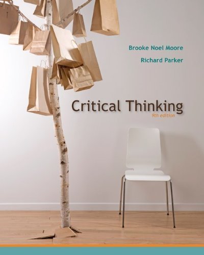 Critical Thinking by Moore, Brooke Noel, Parker, Richard. (McGraw-Hill Humanities/Social Sciences/Languages,2008) [Paperback] 9th Edition