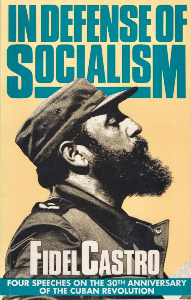 In Defense of Socialism: Four Speeches on the 30th Anniversary of the Cuban Revolution