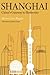 Shanghai: China's Gateway to Modernity by Marie-Claire Berg?re (2009-12-29)