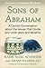 Sons of Abraham: A Candid Conversation about the Issues that Divide and Unite Jews and Muslims by Rabbi Marc Schneier (2015-06-16)