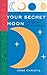 Your Secret Moon: Moon Signs, Nodes, Eclipses and Occultations by Anne Christie (2002-09-01)