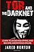 Tor And The Dark Net: Learn To Avoid NSA Spying And Become Anonymous Online (Dark Net, Tor, Dark Web, Tor Books) (Volume 1) by Jared Norton (2016-10-21)