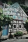 The Birthing House by Kathy Taylor The Birthing House by Kathy Taylor