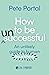 How to be (Un)Successful: An unlikely guide to human flourishing
