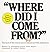 Where Did I Come From?