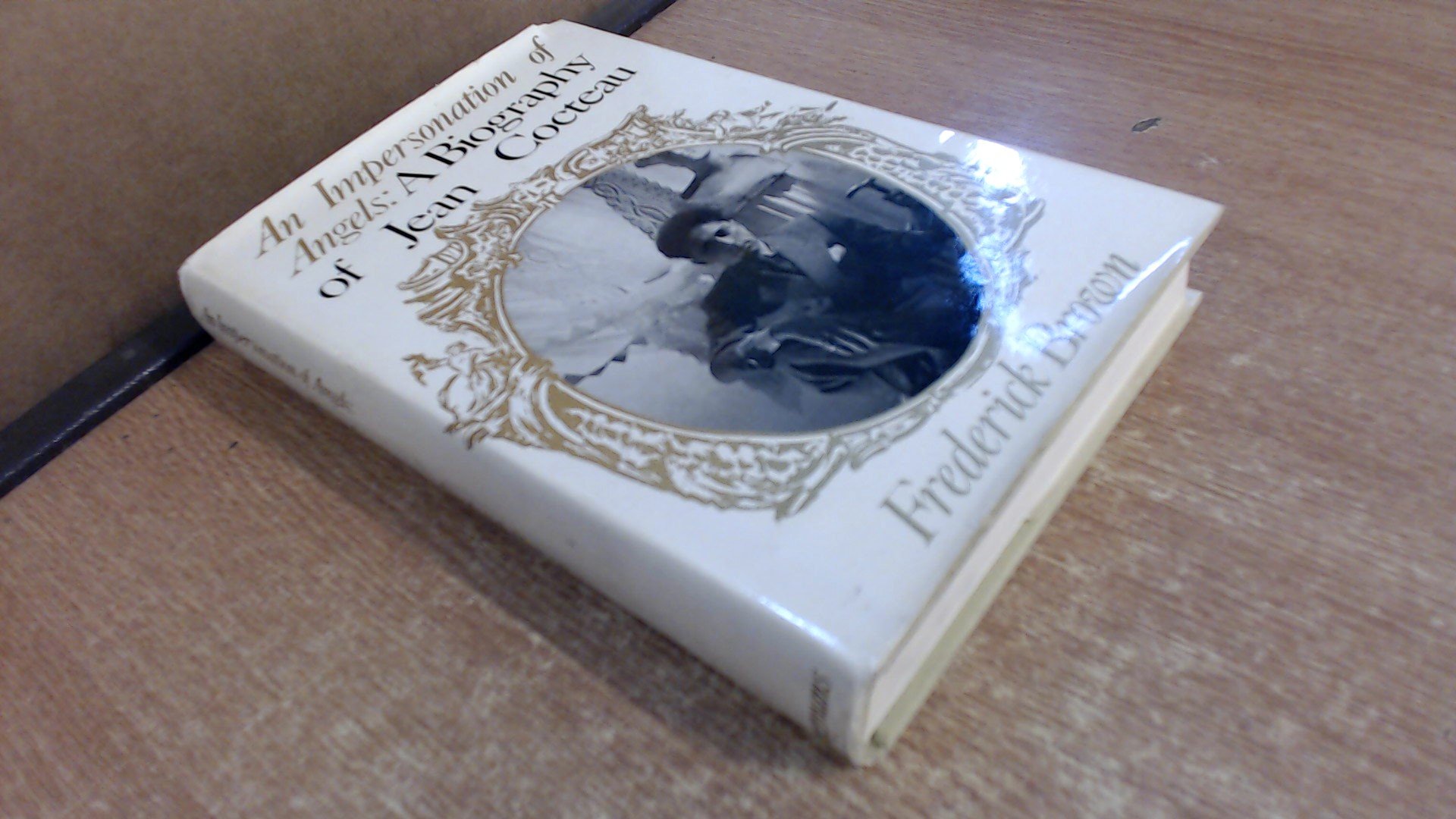 An impersonation of angels: A biography of Jean Cocteau (Hardcover)