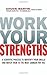 By Chuck Martin, Richard Guare, Peg Dawson: Work Your Strengths: A Scientific Process to Identify Your Skills and Match Them to the Best Career for You