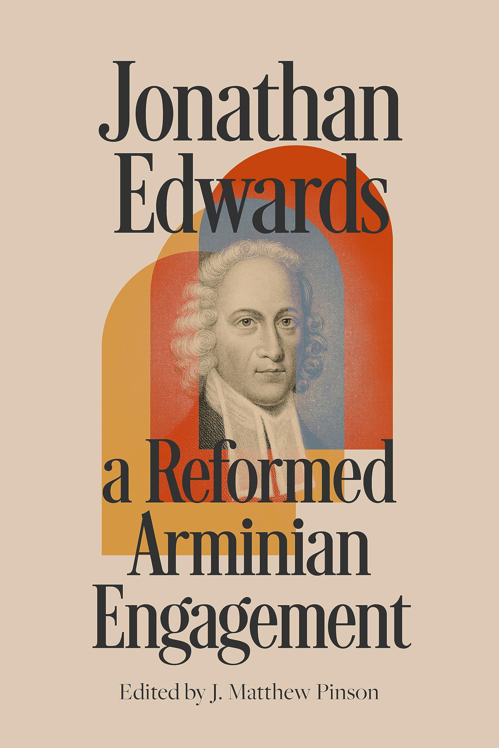 Jonathan Edwards: A Reformed Arminian Engagement (Paperback)