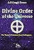 Divine Order Of The Universe: The Theory Of Existence From Nothingness
