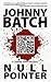 [(Null Pointer : A Joshua Jones Mystery)] [By (author) Johnny Batch] published on (September, 2008)